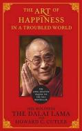 The Art Of Happiness In A Troubled World di Howard C. Cutler, Dalai Lama XIV Bstan-'dzin-rgya-mtsho edito da Hodder & Stoughton General Division