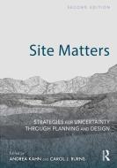 Site Matters di Andrea Kahn, Carol J. Burns edito da Taylor & Francis Ltd