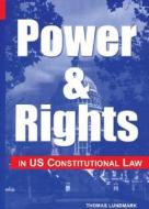 Power And Rights In Us Constitutional Law di Thomas Lundmark edito da Oxford University Press Inc