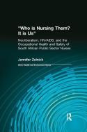 Who is Nursing Them? It is Us di Jennifer R. Zelnick, Charles Levenstein, Robert Forrant, John Wooding edito da Taylor & Francis Ltd