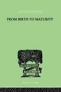 From Birth To Maturity di Charlotte Bhler edito da Taylor & Francis Ltd