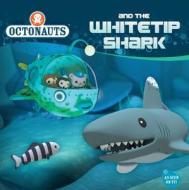 Octonauts and the Whitetip Shark di Unknown, Grosset &. Dunlap, Grosset & Dunlap edito da Grosset & Dunlap