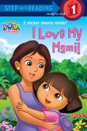 I Love My Mami! (Dora the Explorer) di Random House edito da RANDOM HOUSE