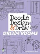 Doodle Design & Draw Dream Rooms di Ellen Christiansen Kraft edito da DOVER PUBN INC