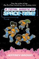 A Total Waste of Space-Time! di Jeffrey Brown edito da CROWN PUB INC