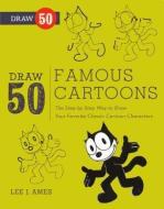 Draw 50 Famous Cartoons: The Step-By-Step Way to Draw Your Favorite Classic Cartoon Characters di Lee J. Ames edito da TURTLEBACK BOOKS