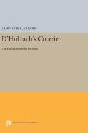 D'Holbach's Coterie di Alan Charles Kors edito da Princeton University Press