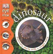 Eye Know Dinosaur di DK edito da Dorling Kindersley