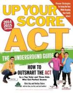 Up Your Score: Act di Chris Arp, VeritasTest Prep, Ava Chen, Jon Fish, Zack Swafford edito da Workman Publishing