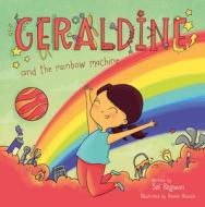 Geraldine And The Rainbow Machine di Sol Regwan edito da Schiffer Publishing Ltd