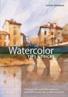 Watercolor Tips & Tricks di David Norman edito da Chartwell Books