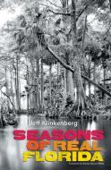 Seasons of Real Florida di Jeff Klinkenberg edito da UNIV PR OF FLORIDA