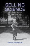 Selling Science: Polio and the Promise of Gamma Globulin di Stephen E. Mawdsley edito da RUTGERS UNIV PR
