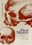 Head Masters: Phrenology, Secular Education, and Nineteenth-Century Social Thought di Stephen Tomlinson edito da University Alabama Press