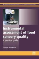 Instrumental Assessment of Food Sensory Quality: A Practical Guide di David Kilcast edito da WOODHEAD PUB