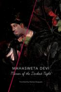 Mirror of the Darkest Night di Mahasweta Devi edito da Seagull Books London Ltd