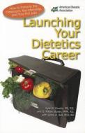 Launching Your Dietetics Career di Kyle Shadix edito da American Dietetic Association