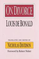 On Divorce di Louis De Bonald, Nicholas Davidson edito da Transaction Publishers