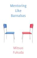 Mentoring Like Barnabas di Mitsuo Fukuda edito da Wide Margin Books