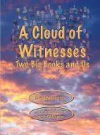 A Cloud of Witnesses - Two Big Books and Us di Barbara B. Rollins edito da SILVER BOOMER BOOKS