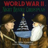 World War II Night Before Christmas di Mike Guardia edito da LIGHTNING SOURCE INC