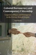 Colonial Bureaucracy And Contemporary Citizenship di Yael Berda edito da Cambridge University Press