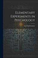 Elementary Experiments in Psychology di Carl Emil Seashore edito da LEGARE STREET PR