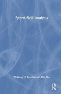 Sports Skill Analysis di Weidong Li, Boyi Dai, Qin Zhu edito da Taylor & Francis Ltd