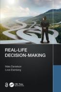 Real-Life Decision Making di Mats Danielson, Love Ekenberg edito da Taylor & Francis Ltd