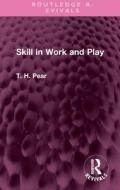 Skill In Work And Play di T. H. Pear edito da Taylor & Francis Ltd