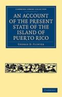An Account of the Present State of the Island of Puerto             Rico di George D. Flinter edito da Cambridge University Press