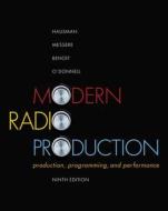Modern Radio Production di Frank Messere, Carl Hausman, Lewis B. O'Donnell, Philip Benoit edito da Cengage Learning, Inc
