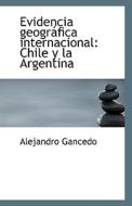 Evidencia Geografica Internacional di Alejandro Gancedo edito da Bibliolife