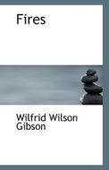 Fires di Wilfrid Wilson Gibson edito da Bibliolife