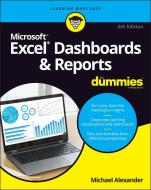 Excel Dashboards & Reports For Dummies di Michael Alexander edito da John Wiley & Sons Inc