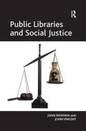 Public Libraries and Social Justice di John Pateman, John Vincent edito da Taylor & Francis Ltd