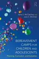 Bereavement Camps for Children and Adolescents di Irene Searles (Kennesaw State University McClatchey, Jane S. (Capella University Wimmer edito da Taylor & Francis Ltd