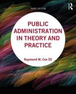 Public Administration in Theory and Practice di Raymond W Cox III edito da Taylor & Francis Ltd