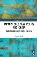 Japan's Cold War Policy And China di Yutaka Kanda edito da Taylor & Francis Ltd