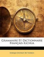 Grammaire Et Dictionnaire Fran Ais-kichu di Enrique Onffroy De Thoron edito da Nabu Press