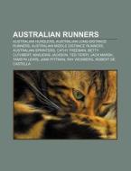 Australian Runners: Australian Hurdlers, Australian Long-distance Runners, Australian Middle Distance Runners, Australian Sprinters di Source Wikipedia edito da Books Llc, Wiki Series