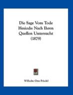 Die Sage Vom Tode Hesiods: Nach Ihren Quellen Untersucht (1879) di Wilhelm Otto Friedel edito da Kessinger Publishing