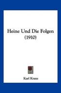 Heine Und Die Folgen (1910) di Karl Kraus edito da Kessinger Publishing