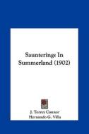 Saunterings in Summerland (1902) di J. Torrey Connor edito da Kessinger Publishing