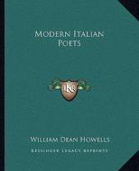 Modern Italian Poets di William Dean Howells edito da Kessinger Publishing