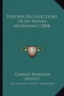 Further Recollections of an Indian Missionary (1884) di Charles Benjamin Leupolt edito da Kessinger Publishing