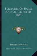 Pleasures of Home and Other Poems (1884) di David Newport edito da Kessinger Publishing