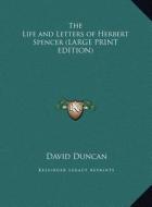 The Life and Letters of Herbert Spencer di David Duncan edito da Kessinger Publishing