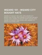 Wizard City Bought Any Level Hats, Wizard City Bought Any School Hats, Wizard City Bought Balance School Hats, Wizard City Bought Death School Hats, W di Source Wikia edito da General Books Llc