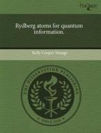 Rydberg Atoms For Quantum Information. di Kelly Cooper Younge edito da Proquest, Umi Dissertation Publishing